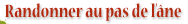 Randonner au pas de l'�ne